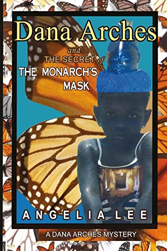 Dana Arches and the Secret of the Monarch's Mask