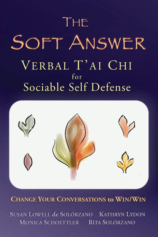 The Soft Answer: Verbal T'ai Chi for Sociable Self-Defense - 2895