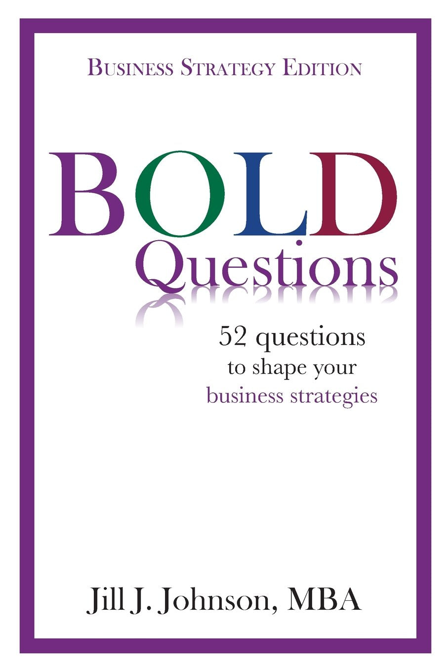 BOLD Questions - BUSINESS STRATEGY EDITION: Business Strategy Edition