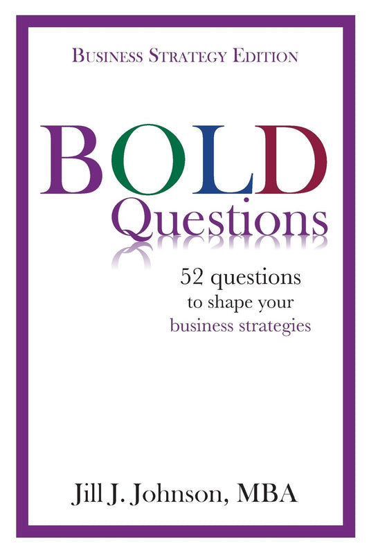 BOLD Questions - BUSINESS STRATEGY EDITION: Business Strategy Edition
