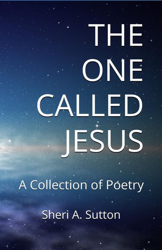 The One Called Jesus: A Collection of Poetry - 1793