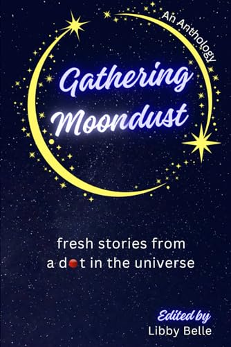 Gathering Moondust: fresh stories from a dot in the universe