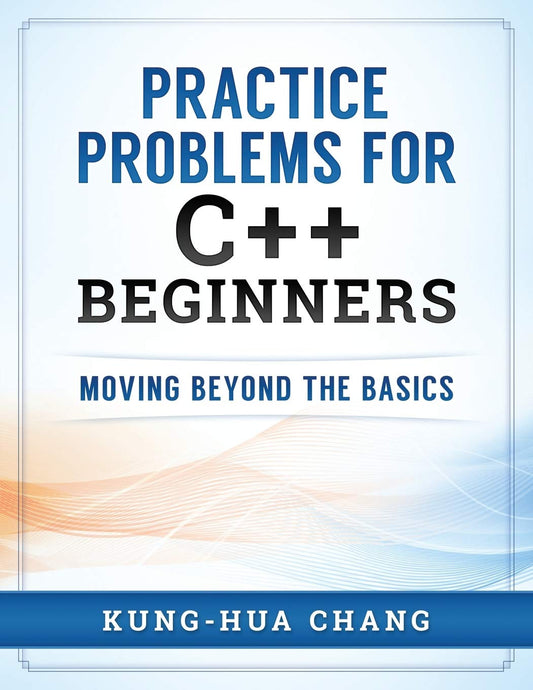 Practice Problems for C++ Beginners: Moving Beyond the Basics - 6626