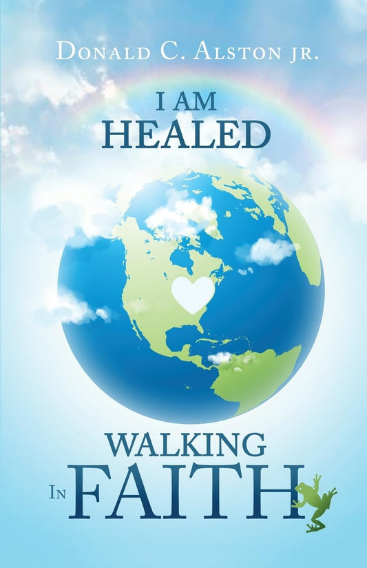 I Am Healed: Walking in Faith