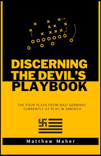 Discerning The Devil's Playbook: The Four Plays From Nazi Germany Currently At Play In America - 2511