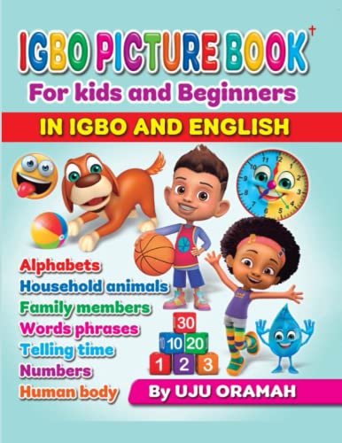 Igbo Picture Book for Kids and Beginners in Igbo and English: Alphabets, Household animals, Family members, Words phrases, Telling time, Numbers, Human body - 2516
