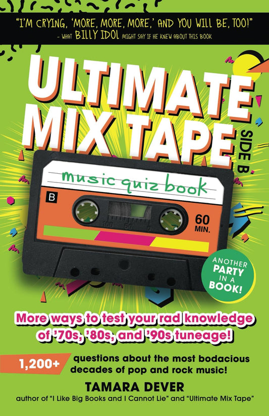 Ultimate Mix Tape Music Quiz Book: Side B: More ways to test your rad knowledge of ’70s, ’80s, and ’90s tuneage! (Ultimate Mix Tape Retro Music Quiz Books)