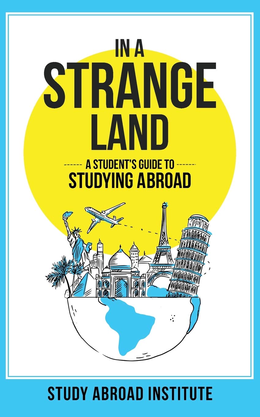 In a Strange Land: A Student's Guide to Studying Abroad - 1071