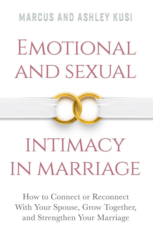 Emotional and Sexual Intimacy in Marriage: How to Connect or Reconnect With Your Spouse, Grow Together, and Strengthen Your Marriage (Better Marriage Series) - 6052
