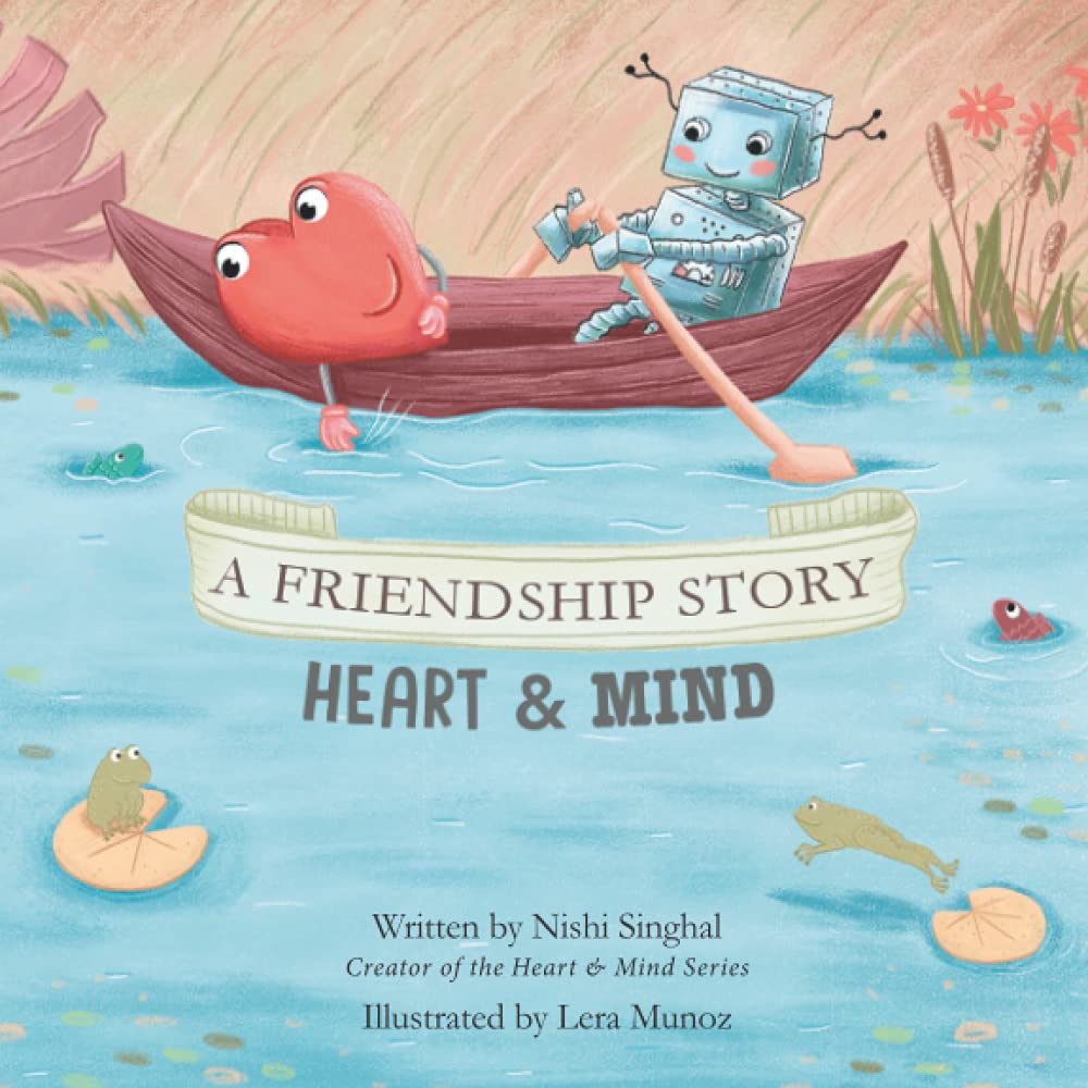 A Friendship Story: Heart & Mind — Balance Your Child's Sparks of Joy & Logical Practicalities (The Heart & Mind)