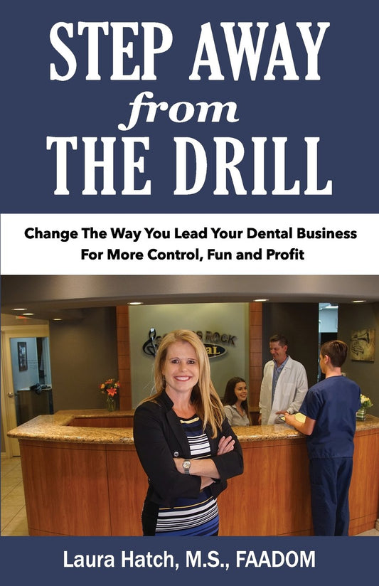 Step Away from the Drill: Your Dental Front Office Handbook to Accelerate Training and Elevate Customer Service - 2453