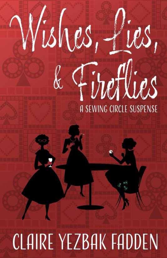 Wishes, Lies, & Fireflies: A Sewing Circle Suspense - 821
