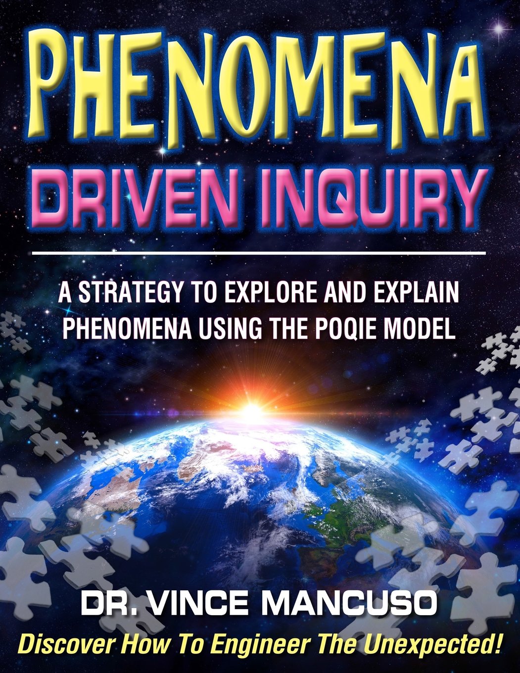 Phenomena-Driven Inquiry: A Strategy to Explore and Explain Phenomena Using the POQIE Model - 4892