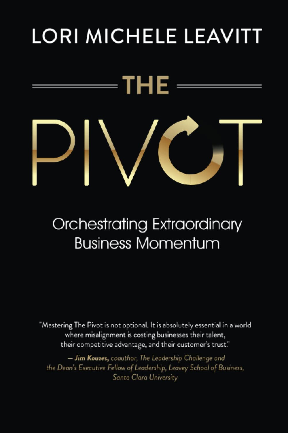 The Pivot: Orchestrating Extraordinary Business Momentum (Orchestrating Extraordinary Business Momentum (The Pivot Series))