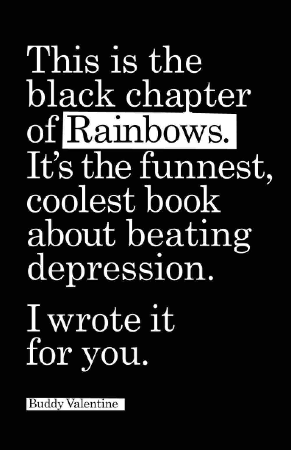 Rainbows, the coolest book about beating depression (Rainbows, the funnest, coolest book about beating depression.)