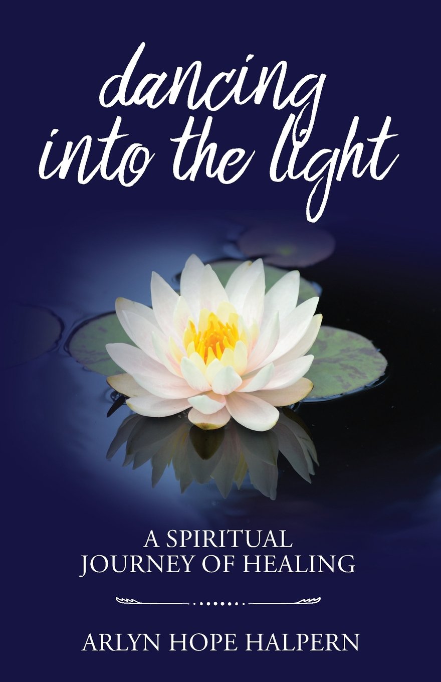 Dancing into the Light: A Spiritual Journey of Healing