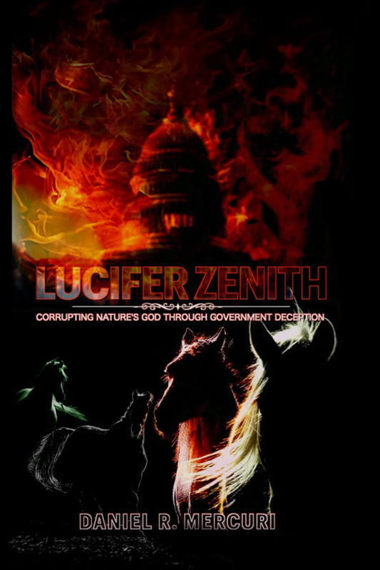 Lucifer Zenith: Corrupting Nature's God Through Government Deception - 3405