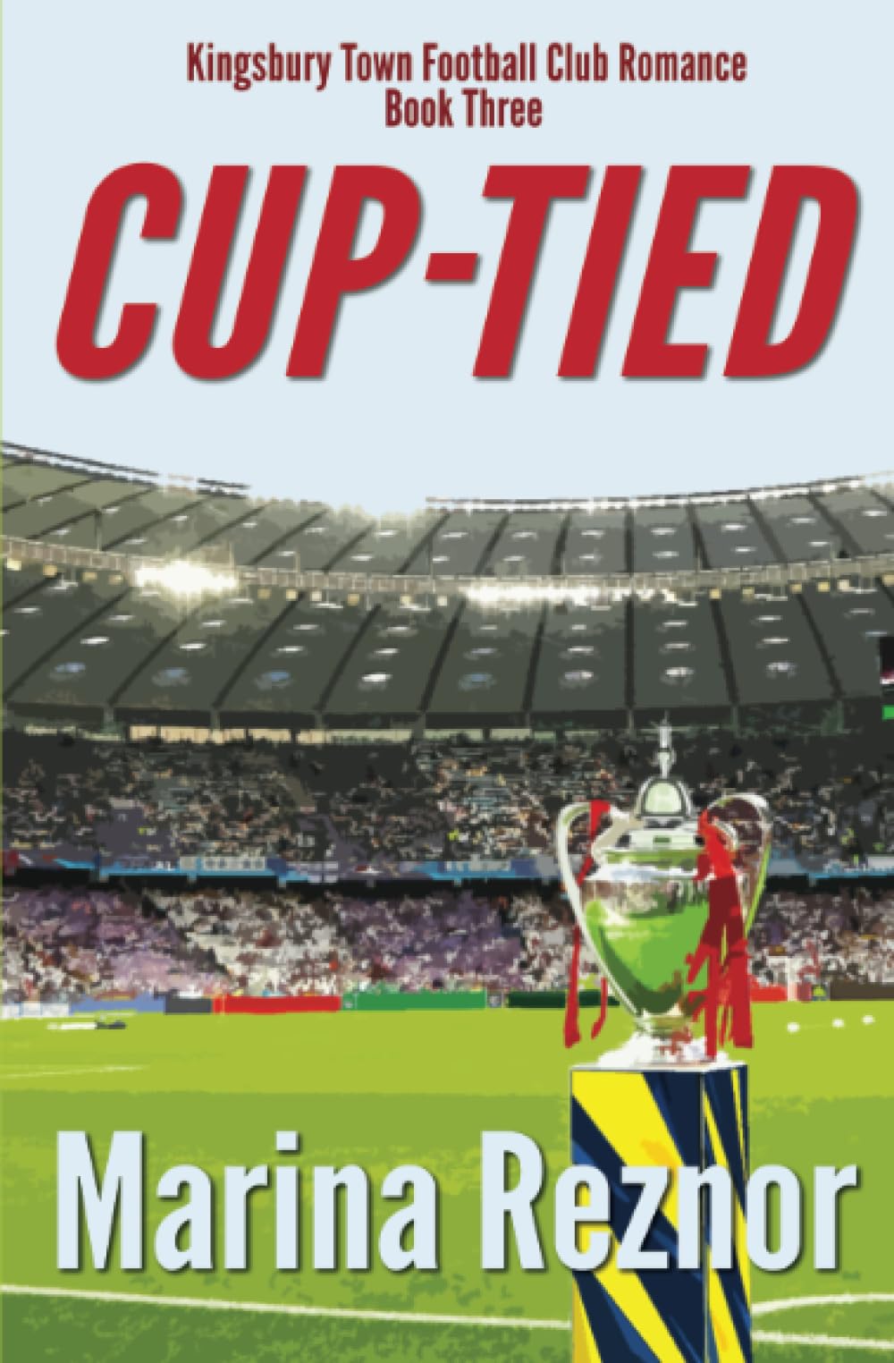 Cup-Tied: Kingsbury Town Football Club Romance Series - Book Three