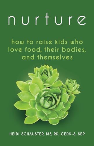 Nurture: How to Raise Kids Who Love Food, Their Bodies, and Themselves - 3231