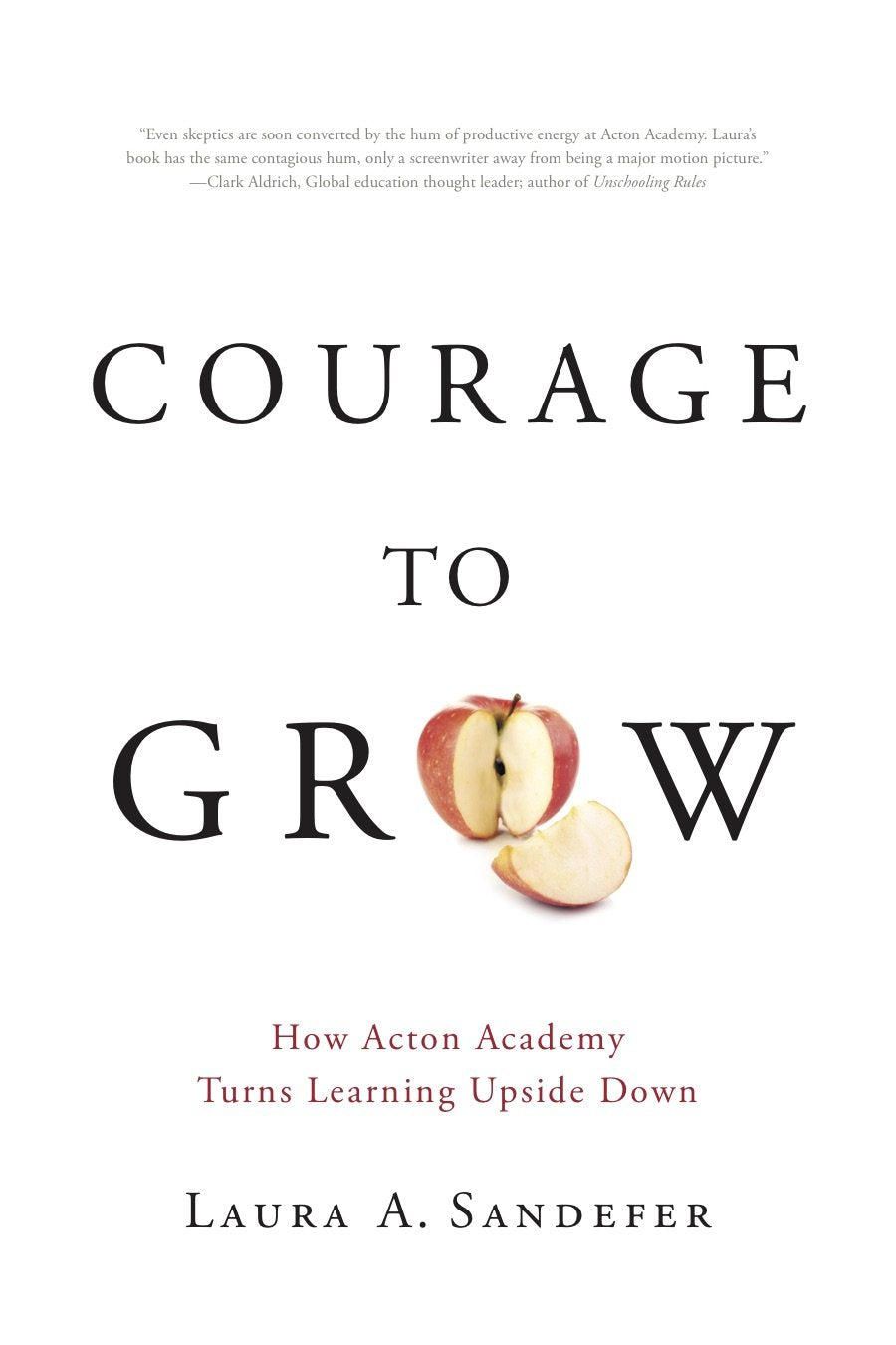 Courage to Grow: How Acton Academy Turns Learning Upside Down