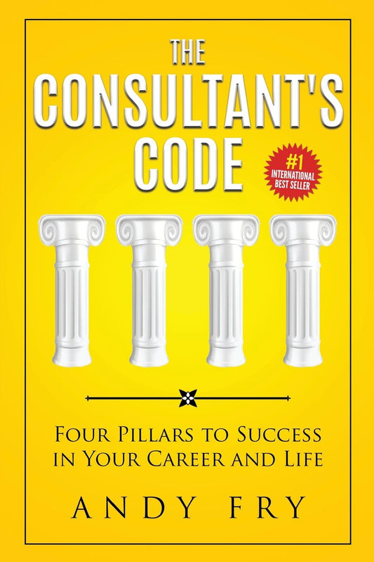 The Consultant's Code: Four Pillars to Success in Your Career and Life (The Consulting Playbook) - 4232