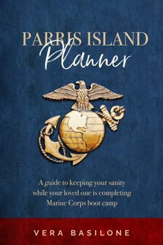 Parris Island Planner: A Guide to Keeping your Sanity While Your Loved One is Completing Marine Corps Boot Camp - 1818
