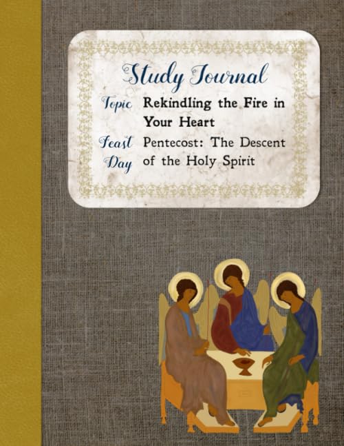 Rekindling the Fire in Your Heart: Pentecost: The Descent of the Holy Spirit (Great Feast Study Journals)