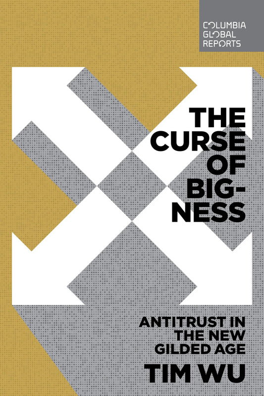 The Curse of Bigness: Antitrust in the New Gilded Age - 7187