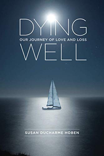 Dying Well: Our Journey of Love and Loss - 6365