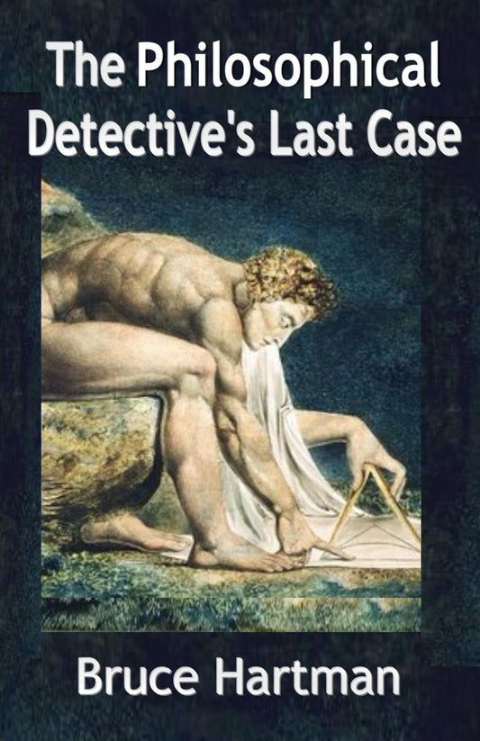The Philosophical Detective's Last Case (The Philosophical Detective Trilogy)