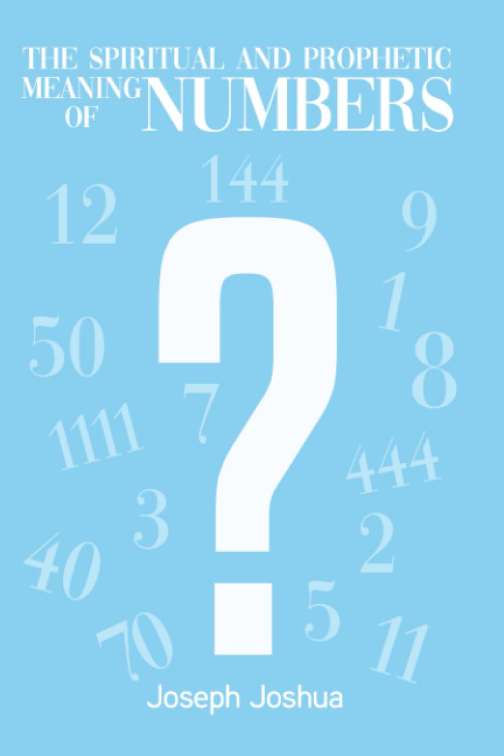 The Spiritual and Prophetic Meaning of Numbers