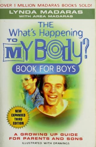 The 'what's happening to my body?' book for boys: a growing-up guide for parents and teens, including a special introduction for parents