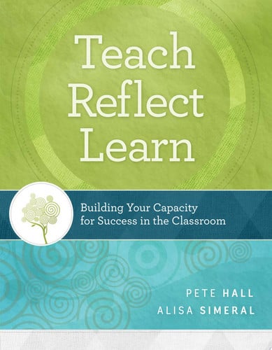 Teach, Reflect, Learn Building Your Capacity for Success in the Classroom