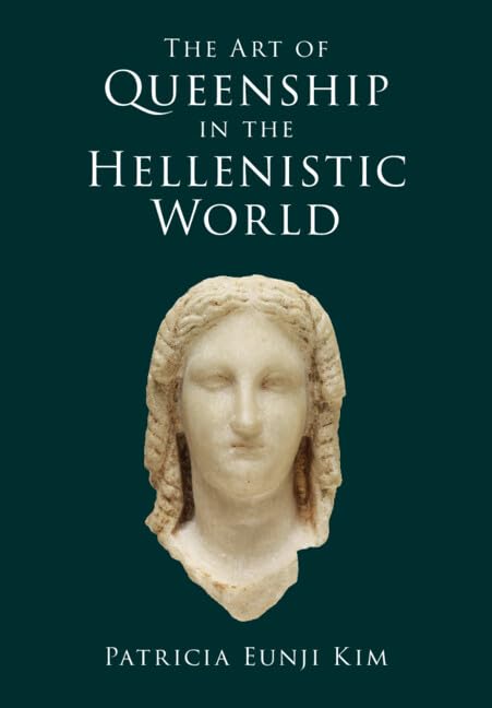The Art of Queenship in the Hellenistic World