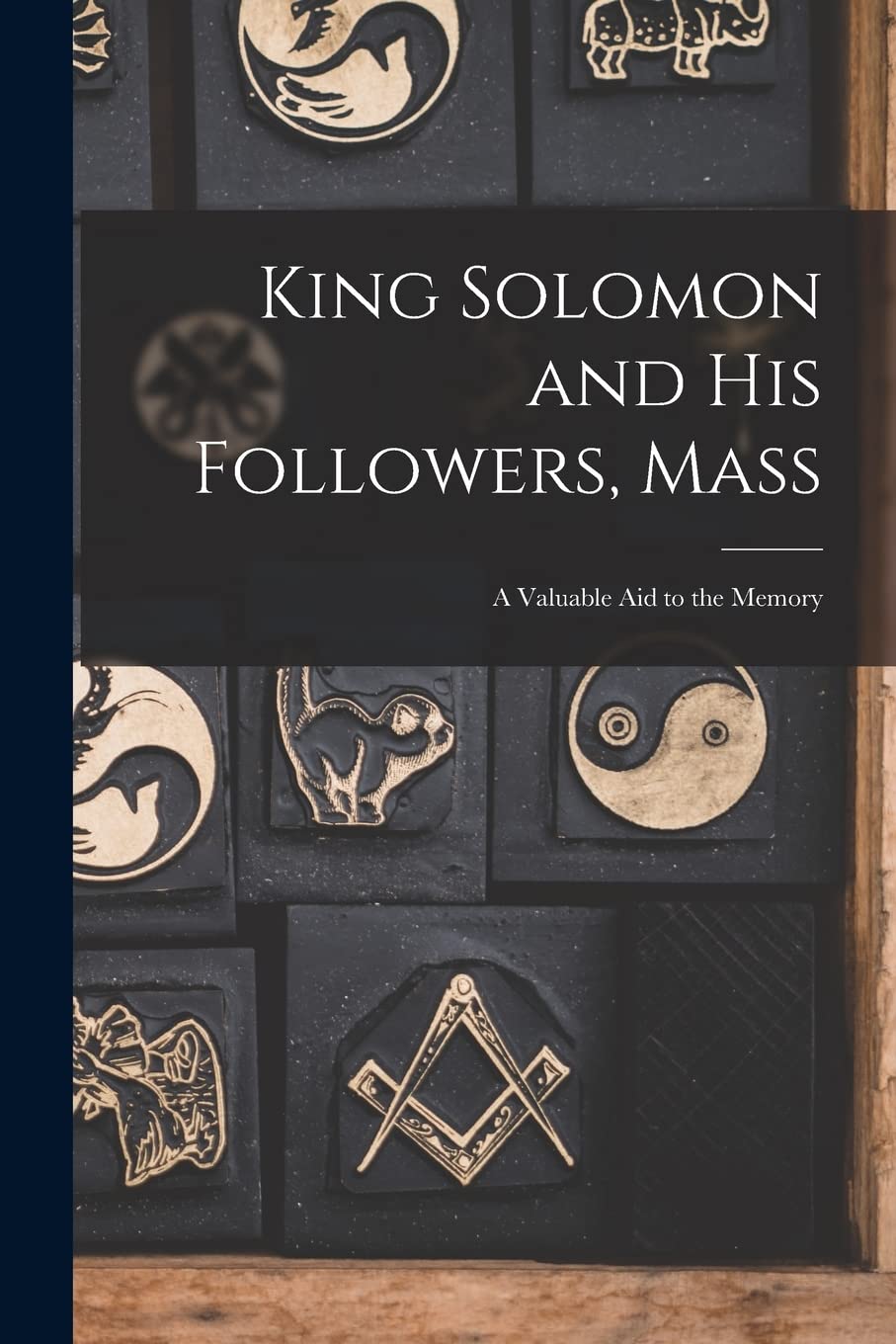 King Solomon and His Followers, Mass: a Valuable Aid to the Memory