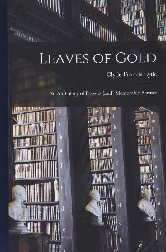 Leaves of Gold: an Anthology of Prayers [and] Memorable Phrases - 6755