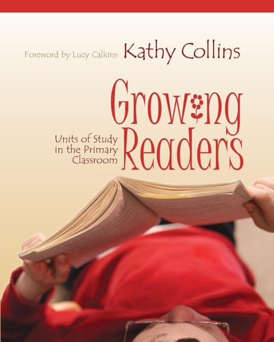 Growing Readers Units of Study in the Primary Classroom