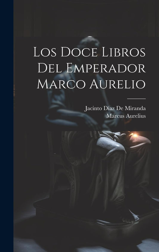 Los Doce Libros Del Emperador Marco Aurelio (Spanish Edition)