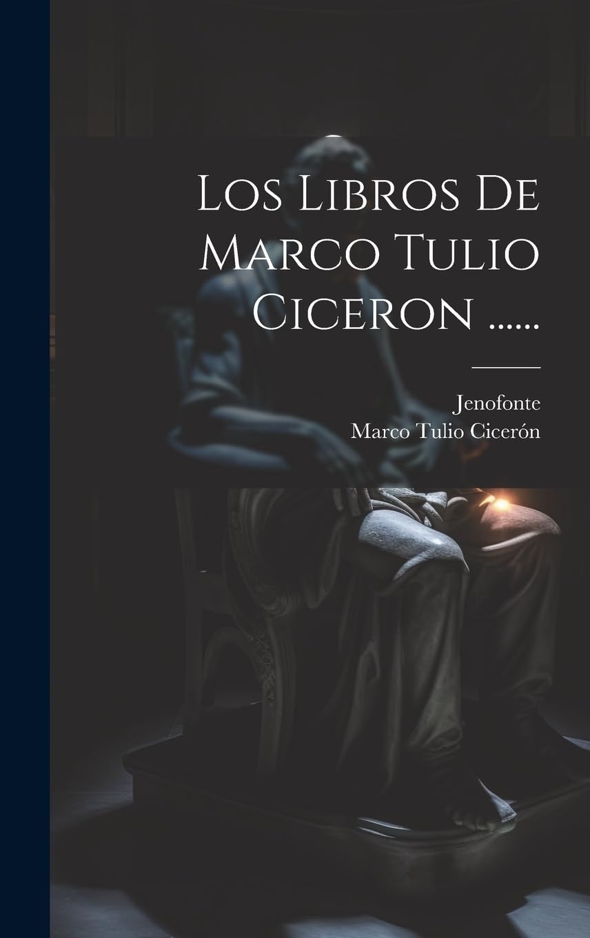Los Libros De Marco Tulio Ciceron ...... (Spanish Edition)