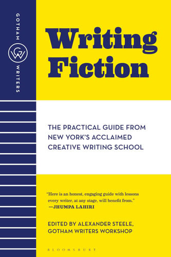 Gotham Writers' Workshop: Writing Fiction The Practical Guide From New York's Acclaimed Creative Writing School