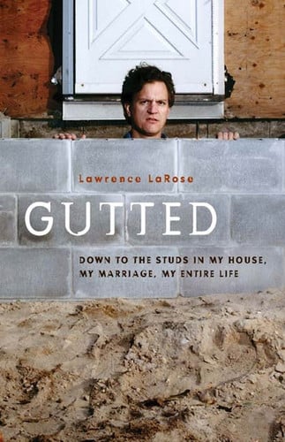 Gutted Down to the Studs in My House, My Marriage, My Entire Life
