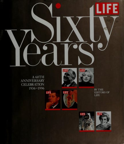 Life Sixty Years A 60th Anniversary Celebration 1936-1966