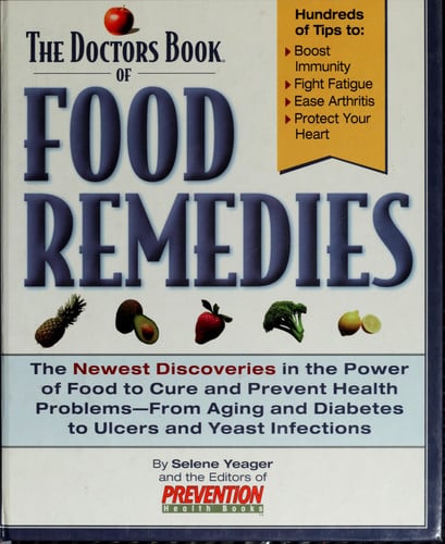 The Doctors Book of Food Remedies: The Newest Discoveries in the Power of Food to Treat and Prevent Health Problems-From Aging and Diabetes to Ulcers