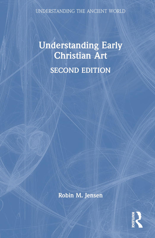 Understanding Early Christian Art (Understanding the Ancient World) - 5463