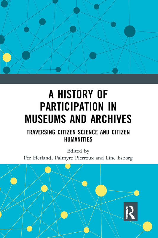 A History of Participation in Museums and Archives: Traversing Citizen Science and Citizen Humanities