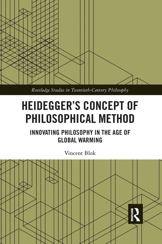 Heidegger’s Concept of Philosophical Method (Routledge Studies in Twentieth-Century Philosophy)