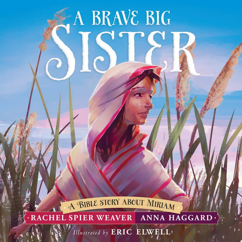 A Brave Big Sister A Bible Story About Miriam