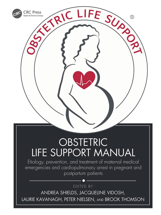 Obstetric Life Support Manual: Etiology, prevention, and treatment of maternal medical emergencies and cardiopulmonary arrest in pregnant and postpartum patients - 8849