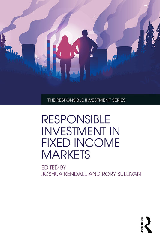 Responsible Investment in Fixed Income Markets (The Responsible Investment Series) - 1259