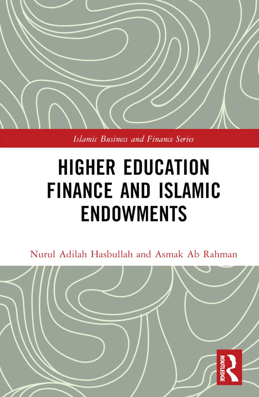 Higher Education Finance and Islamic Endowments (Islamic Business and Finance Series)